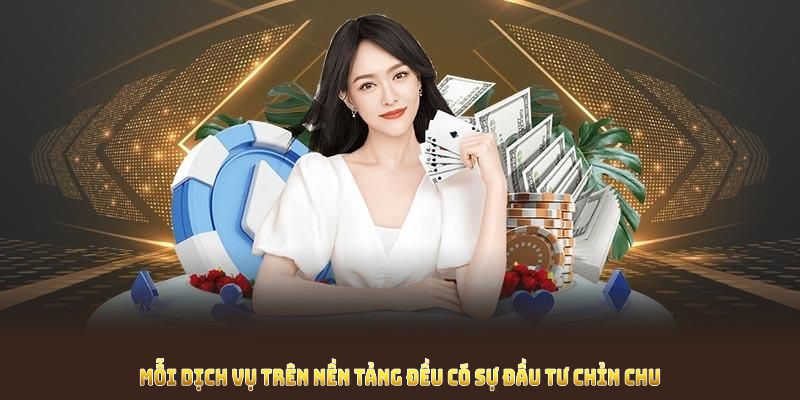 Mỗi dịch vụ trên nền tảng đều có sự đầu tư chỉn chu 