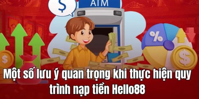 Ghi nhớ một số lưu ý quan trọng để nạp tiền tại Hello88 thành công