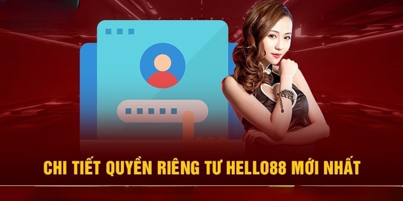 Nội dung cụ thể của quyền riêng tư Hello88