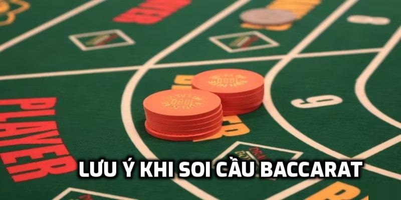 Lưu ý cần nắm khi soi cầu theo Baccarat